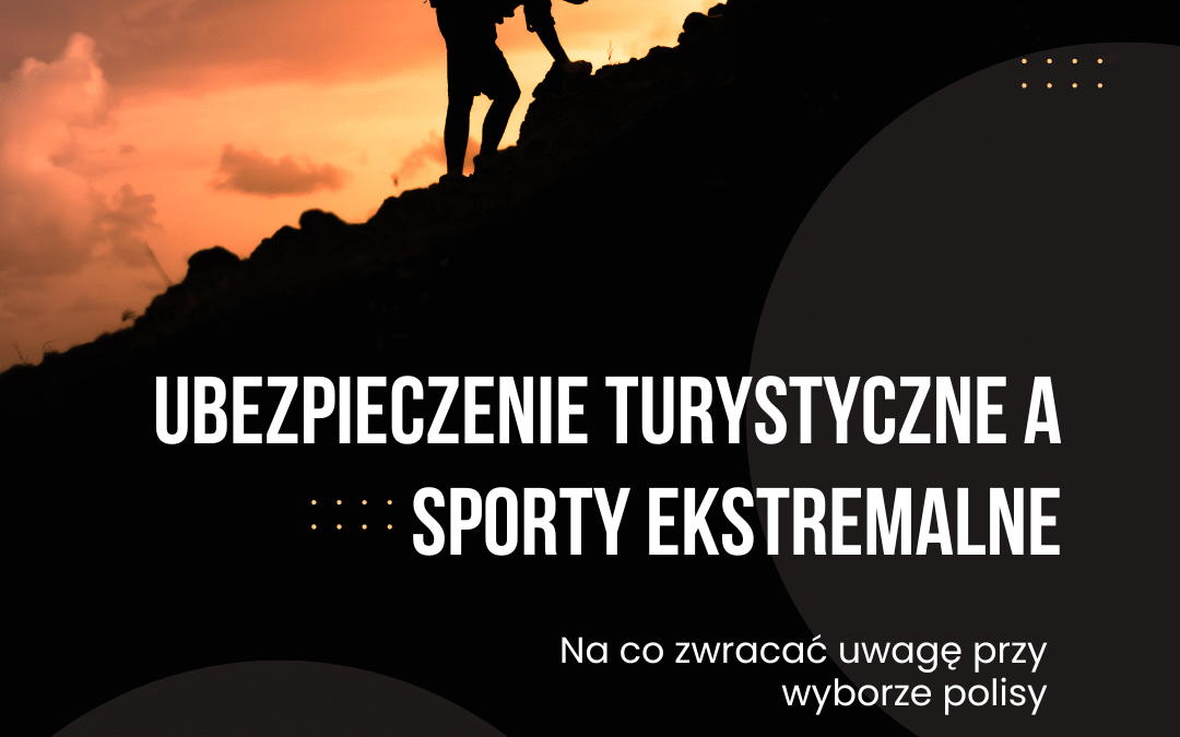 Ubezpieczenie turystyczne a sporty ekstremalne – na co zwracać uwagę w 2025 roku