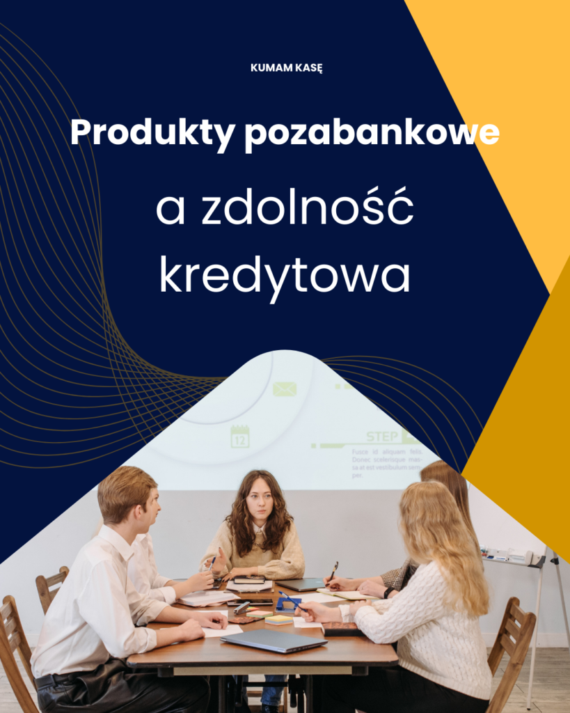 produkty pozabankowe a zdolność kredytowa