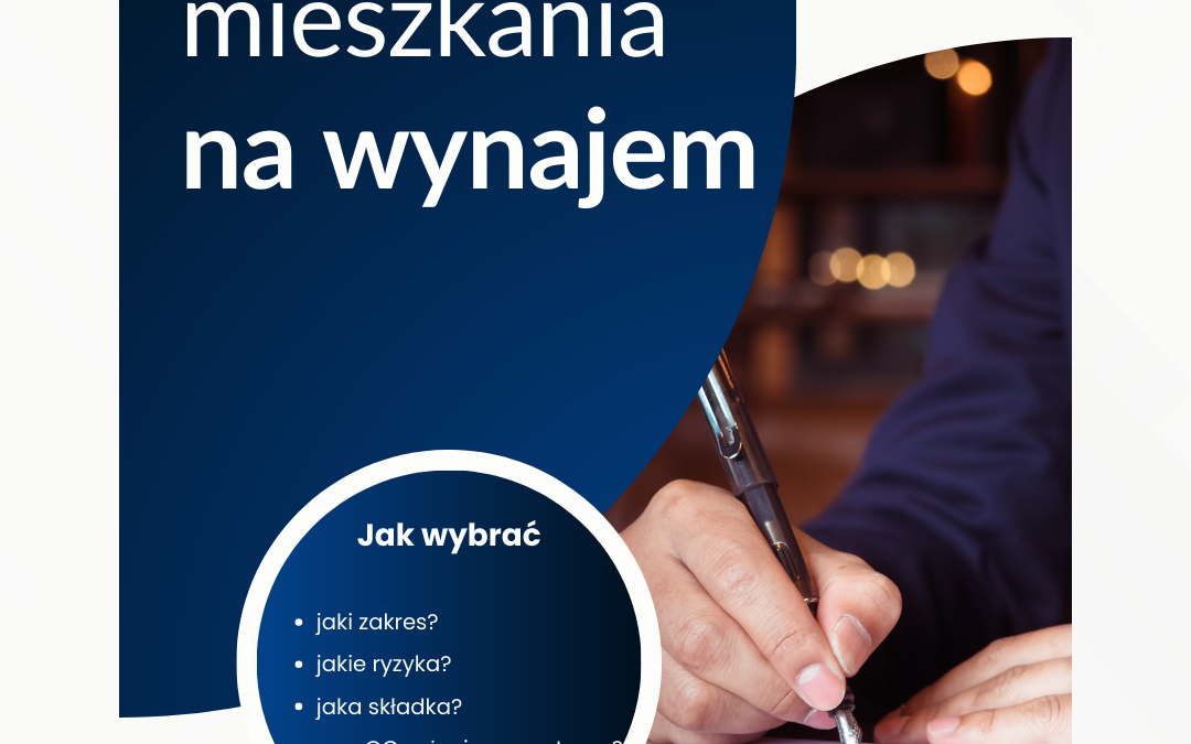 Ubezpieczenie mieszkania na wynajem – kluczowe aspekty dla właścicieli w 2026 roku