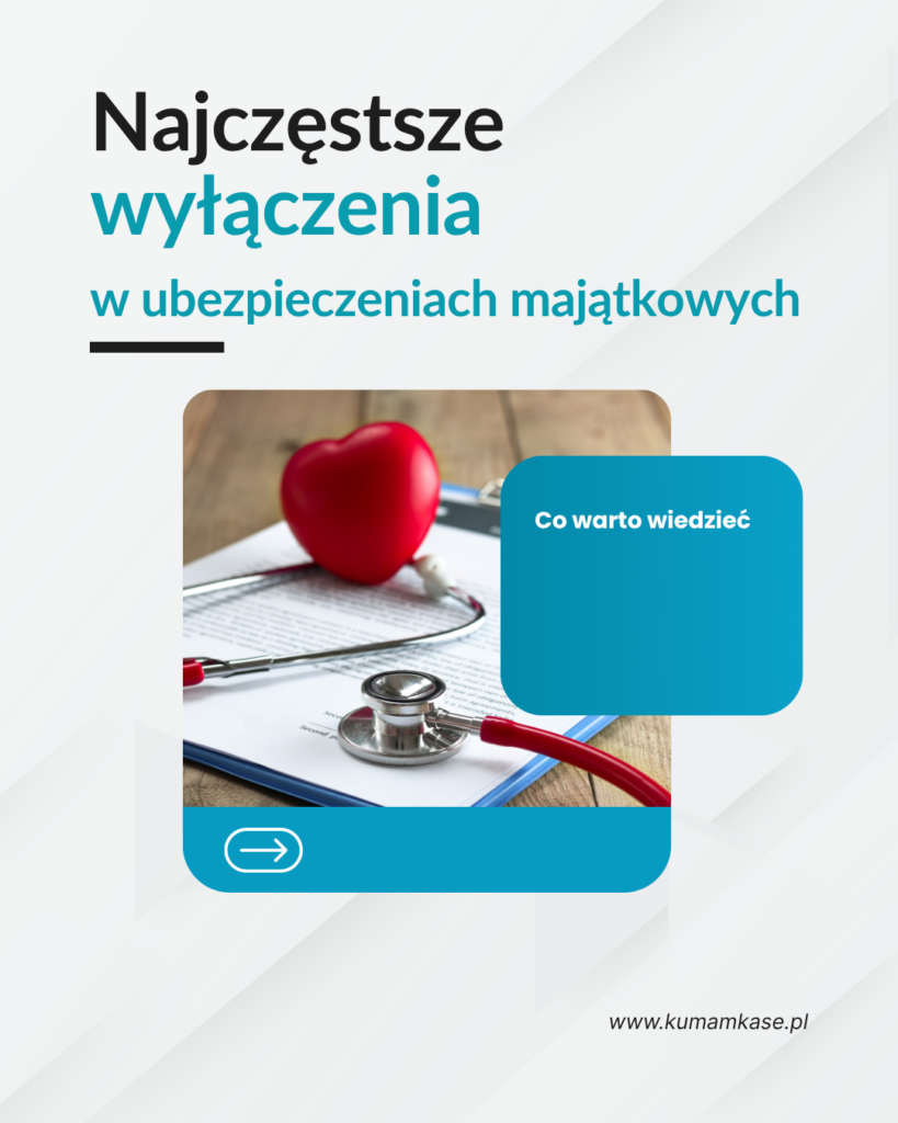 Najczęstsze wyłączenia w ubezpieczeniach majątkowych